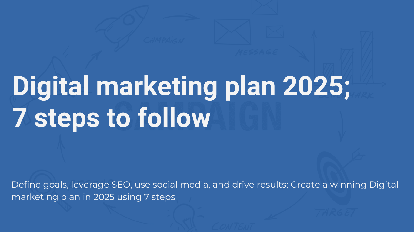 digital marketing plan 2025; 7 steps to follow.