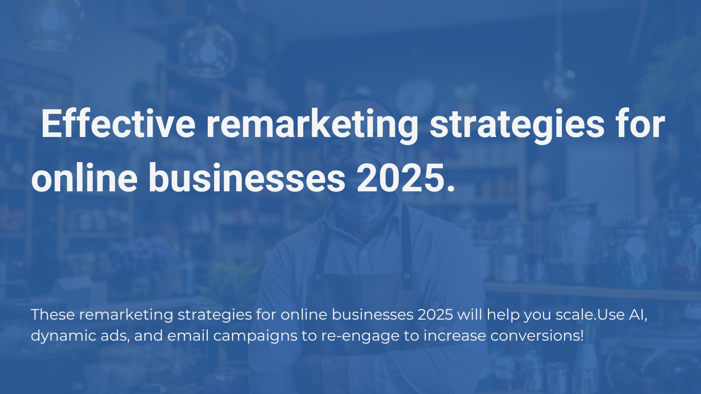 re-marketing strategies for online businesses 2025.